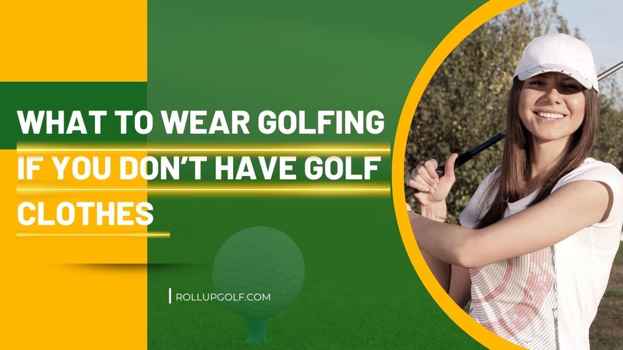 What to Wear Golfing if You Don’t Have Golf Clothes
