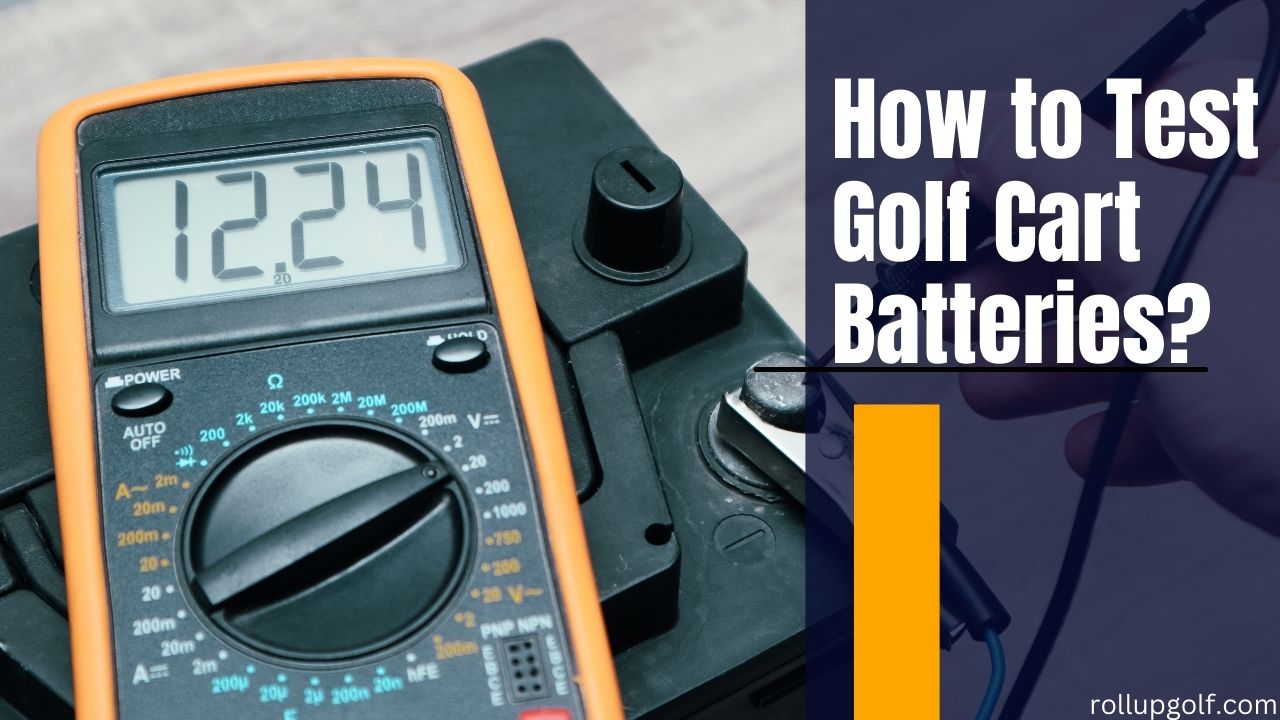 How to Test Golf Cart Batteries?