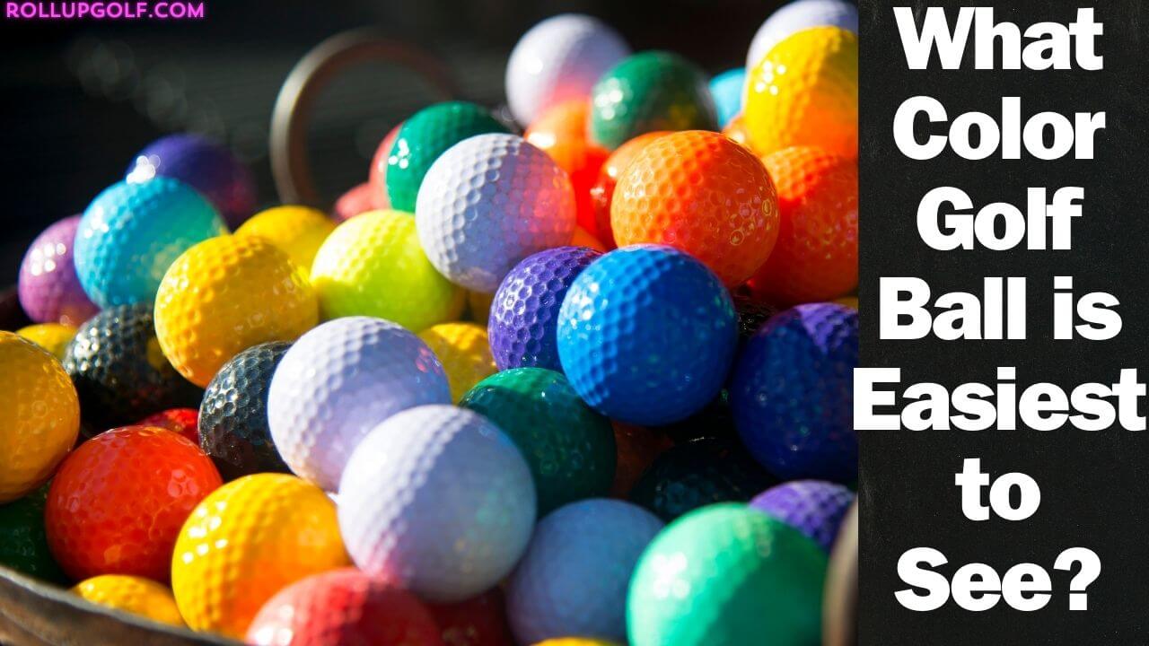 What Color Golf Ball is Easiest to See?