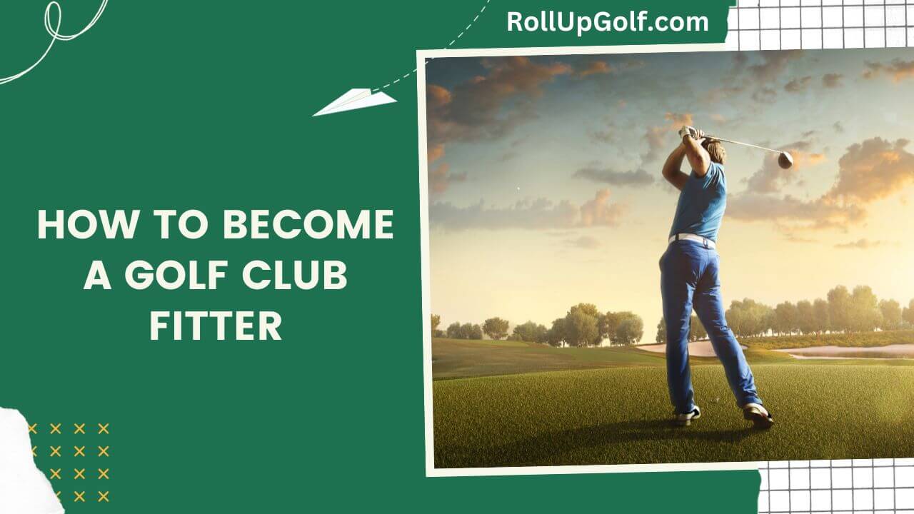 How to become a golf club fitter