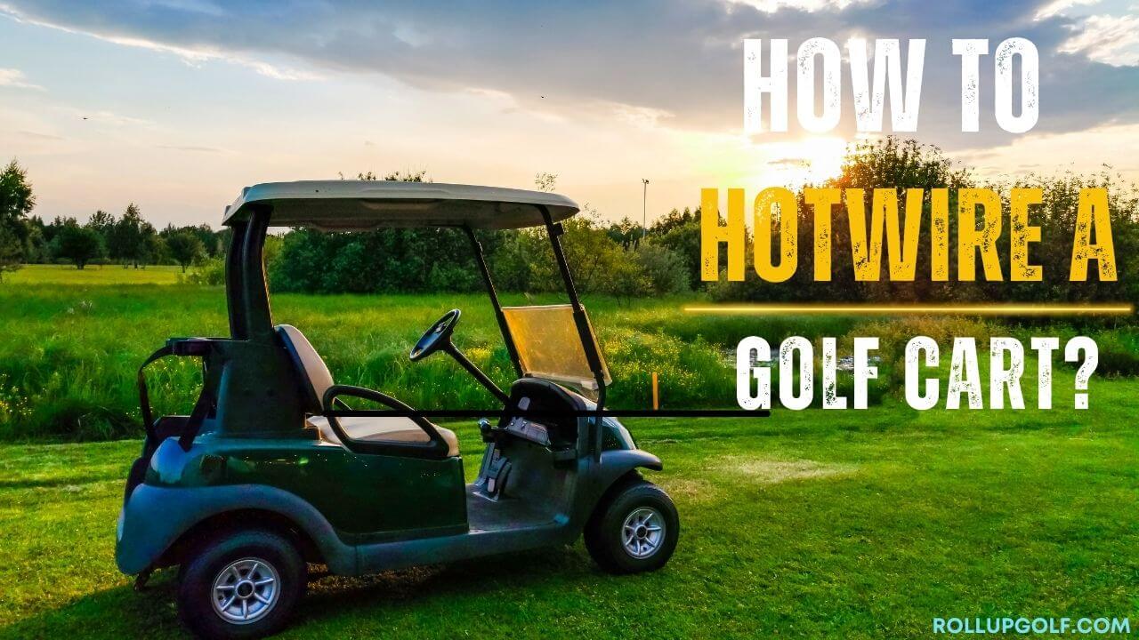 How to Hotwire a Golf Cart?
