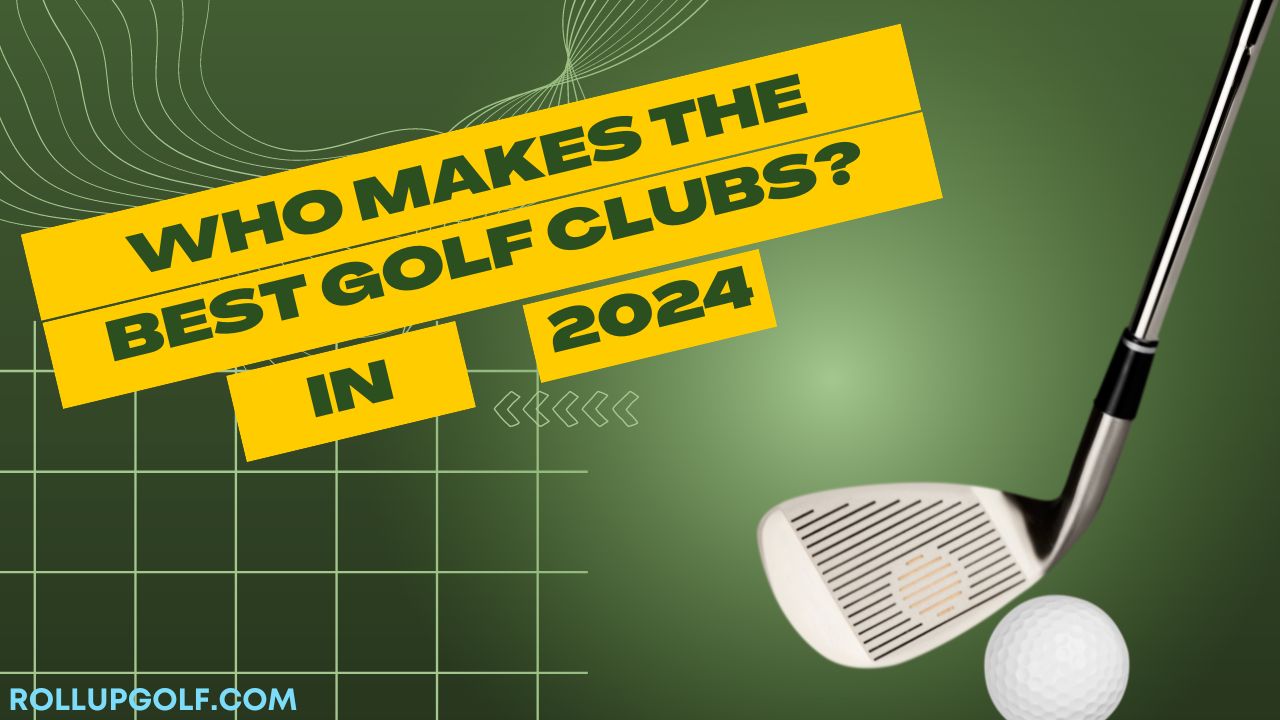 Who Makes the Best Golf Clubs?