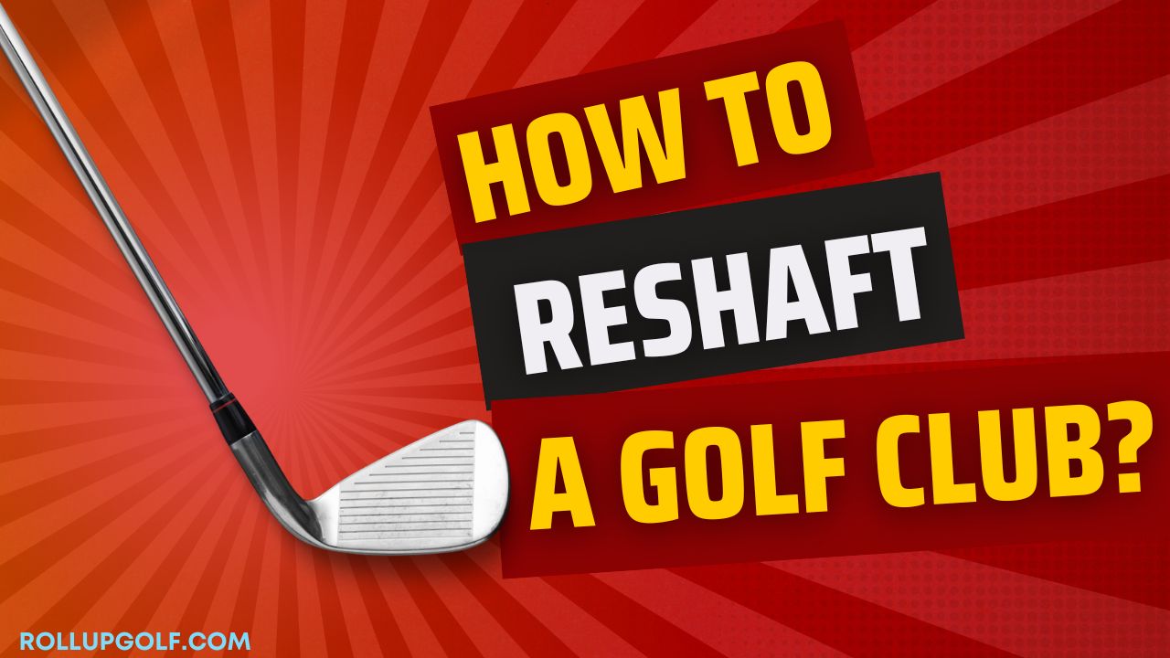 How to Reshaft a Golf Club?