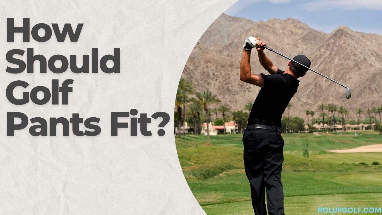 How Should Golf Pants Fit?